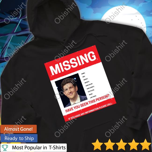 James Holzhauer Missing Have You Seen This Person If You Have Any Information Please Call T-Shirt, Hoodie, Tank Top, Sweater And Long Sleeve T-Shirt