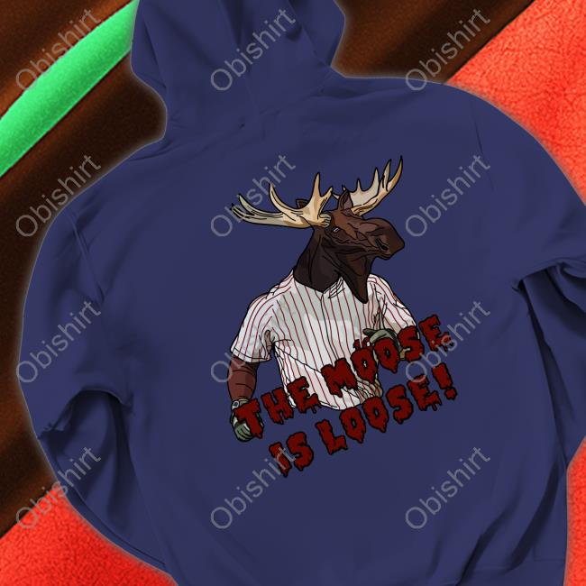The Moose Is Loose Hoodied Sweatshirt
