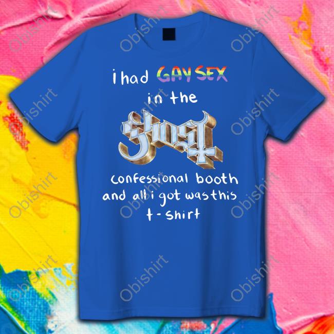 I Had Gay Sex In The Ghost Confessional Booth And All I Got Was This T-Shirt Hoodie