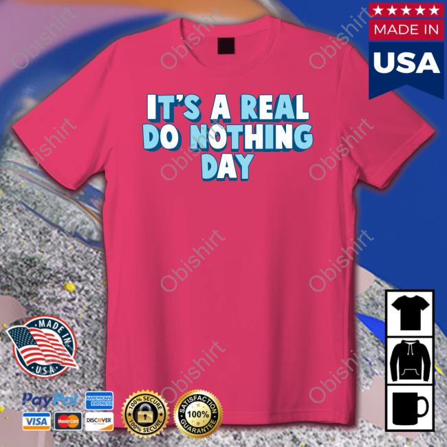 It's A Real Do Nothing Day Shirt Ajr Shop
