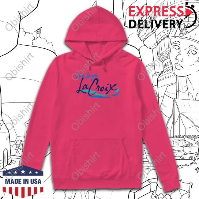 Live Laugh La Croix T-Shirt, Hoodie, Tank Top, Sweater And Long Sleeve T-Shirt