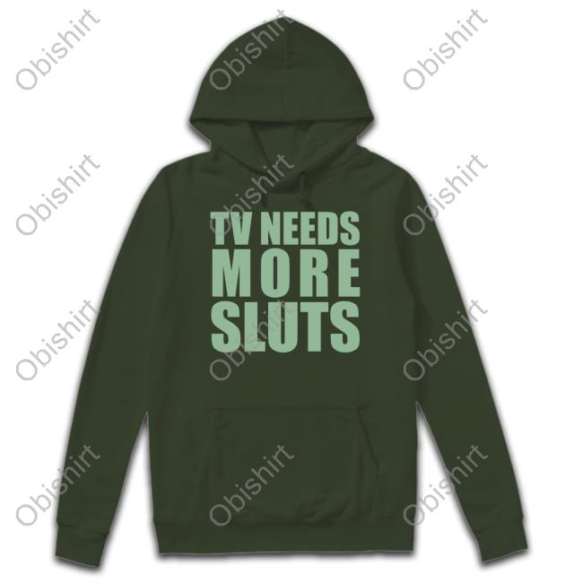 Podswag Merch Tv Need More Sluts Tee Shirt