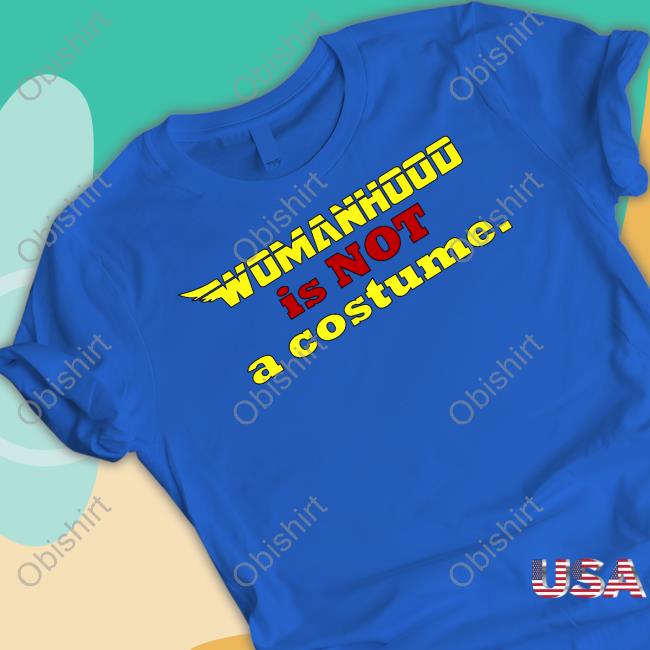 Kaeley Triller Wearing Womanhood Is Not A Costume Long Sleeve T Shirt