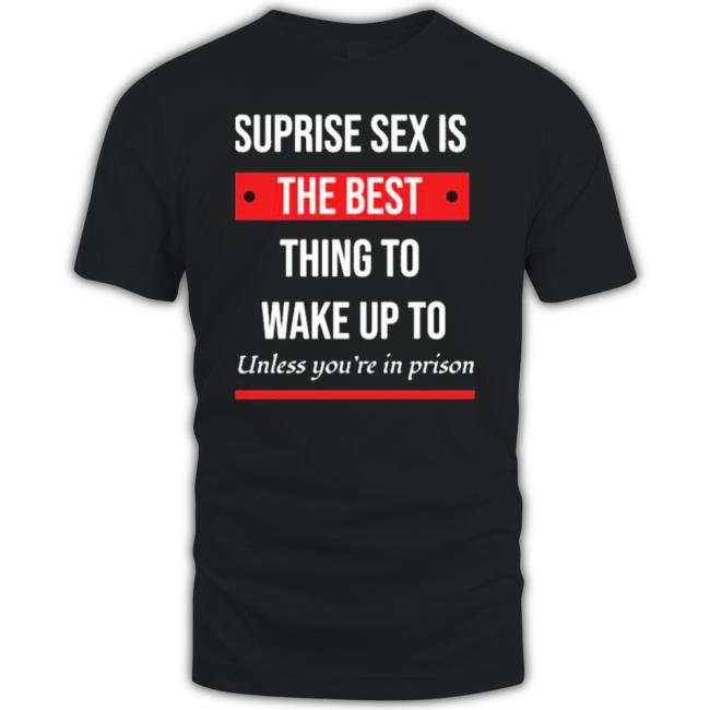 Surprise Sex Is The Best Humor Sam Harris shirt