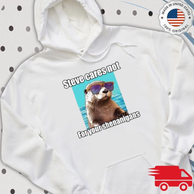 In Otter News Steve Cares Not For Your Shenanigans shirt, hoodie, tank top, sweater and long sleeve t-shirt