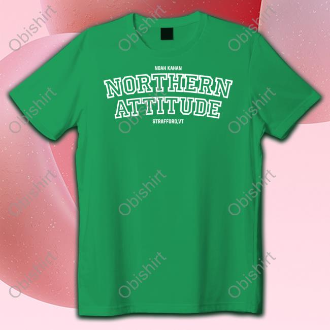 Noah Kahan Northern Attitude Strafford,Vt Tees Noahkahan Noah Kahan Northern Attitude Strafford,Vt Shirt