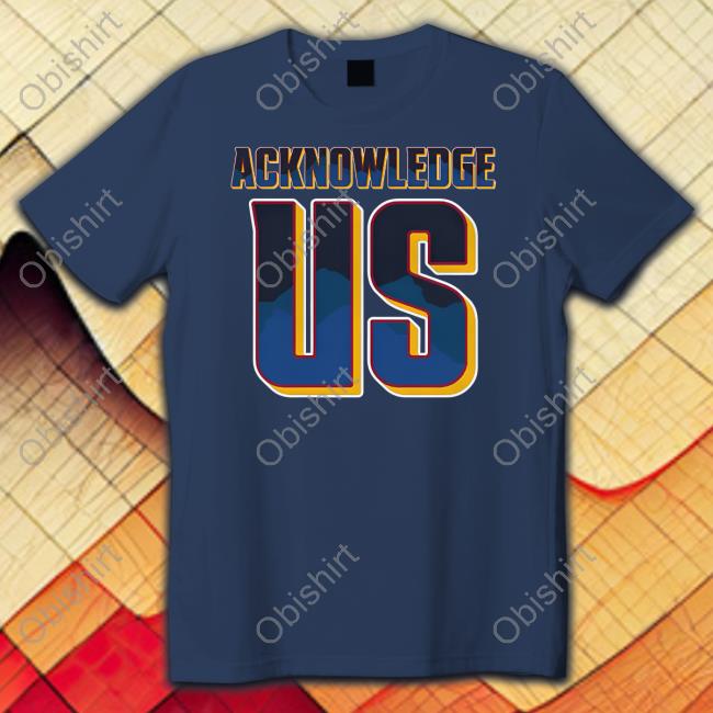 Barstool Sports Acknowledge Us Shirt