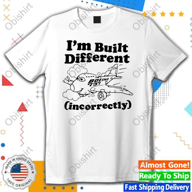 Shirts That Go Hard I'm Built Different Incorrectly Boeing 737 Long Sleeve Shirt Thegoodshirts Store
