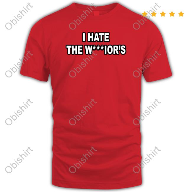 Momster Golden State Warriors I Hate The W...Ior's T Shrits