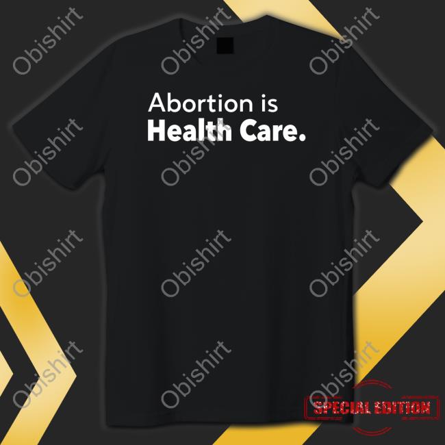 Abortion Is Health Care Tee