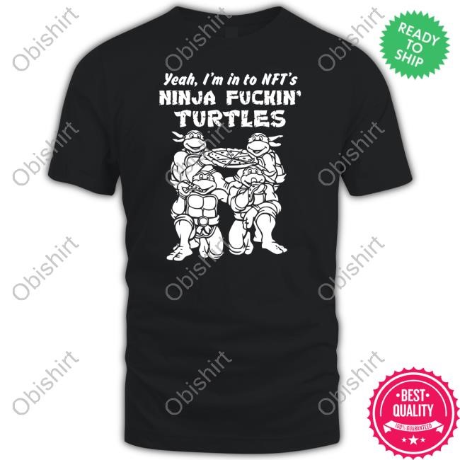 Yeah, I'm In To Nft's Ninja Fuckin Turtles Long Sleeve