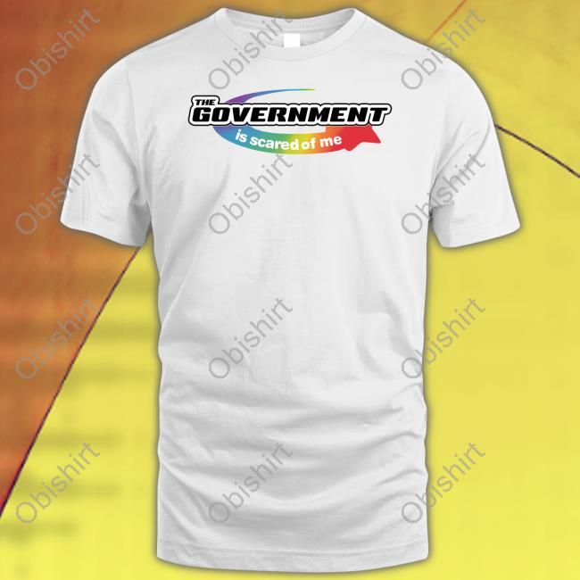 Luccainternational The Government Is Scared Of Me Shirt