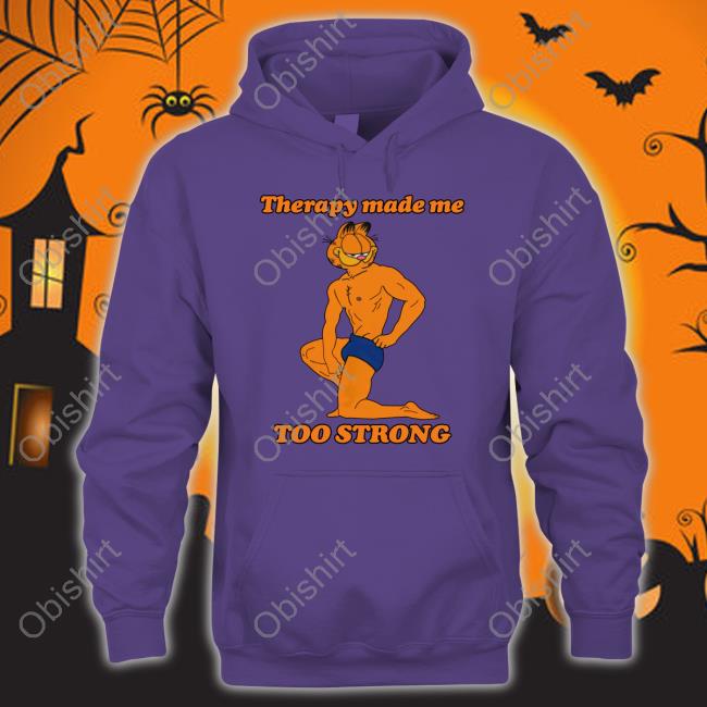 Thegoodshirts Store Therapy Made Me Too Strong Long Sleeve T Shirt Shirts That Go Hard