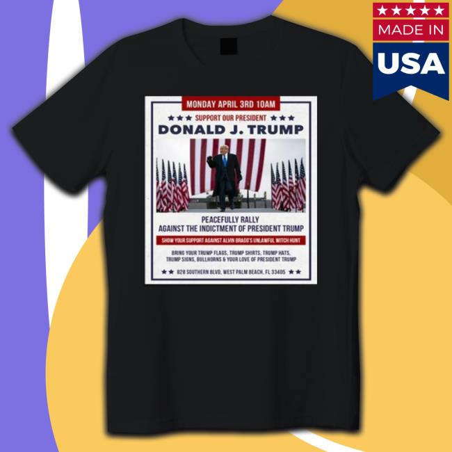 Support Our President Donald Trump Peacefully Rally Against West Palm Beach shirt Support Our President Donald Trump Peacefully Rally Against West Palm Beach Shirt