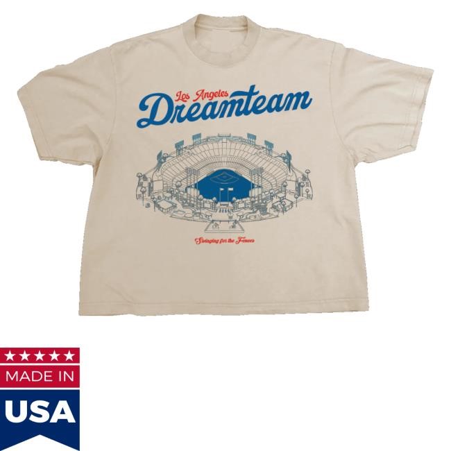 Dreams And Loans Merch Store Ios Angeles Dreamteam Swinging For The Fences T Shirt