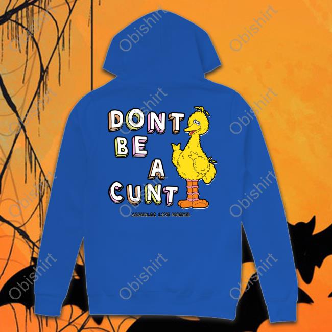 Lindafinegold Dont Be A Cunt Assholes Live Forever T Shirt