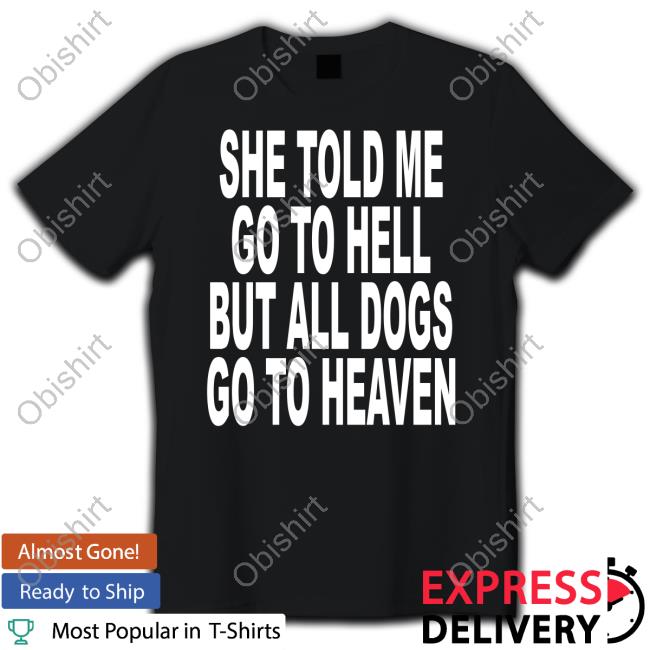 Shoprevive Store She Told Me Go To Hell But All Dogs Go To Heaven Tank Top