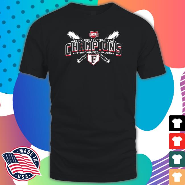 Design 2023 Ohsaa Softball Division I State Champions Austintown Fitch Falcons shirt, hoodie, tank top, sweater and long sleeve t-shirt