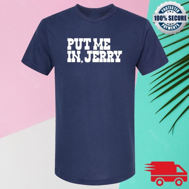 Official Bullzerk Merch Put Me In, Jerry Tee Shirt