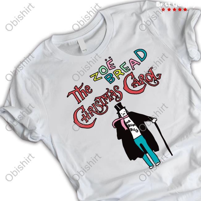 Zoë Bread The Zoe Bread Christmas Carol Ha Bum Bug Tee Shirts