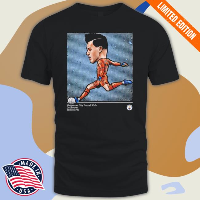 Ederson Manchester City Cartoon Shirt Ederson Manchester City Cartoon Shirt