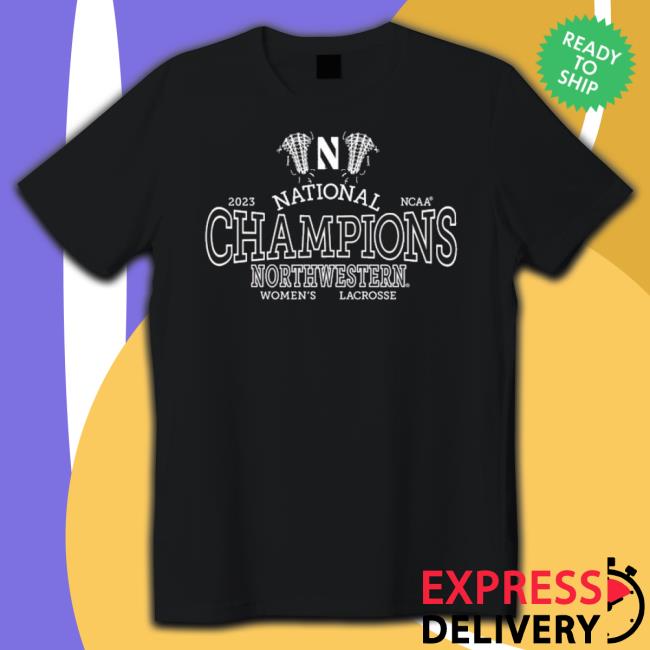 Northwestern Wildcats 2023 Ncaa Women’S Lacrosse National Champions Shirt