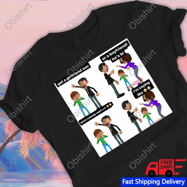 Talkfastellie Get A Girlfriend Son Or A Boyfriend He's Bi Damn Nobody Want U Fr I'm Saying Like Sweatshirt