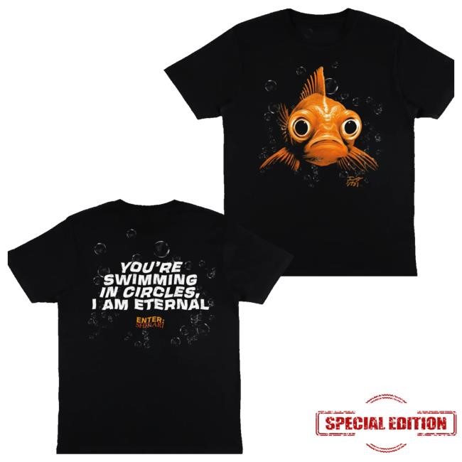 Entershikari Merch Shop Store Official You're Swimming In Circles, I Am Eternal Shirts Entershikari Merch Shop Store Official You're Swimming In Circles, I Am Eternal Sweatshirt