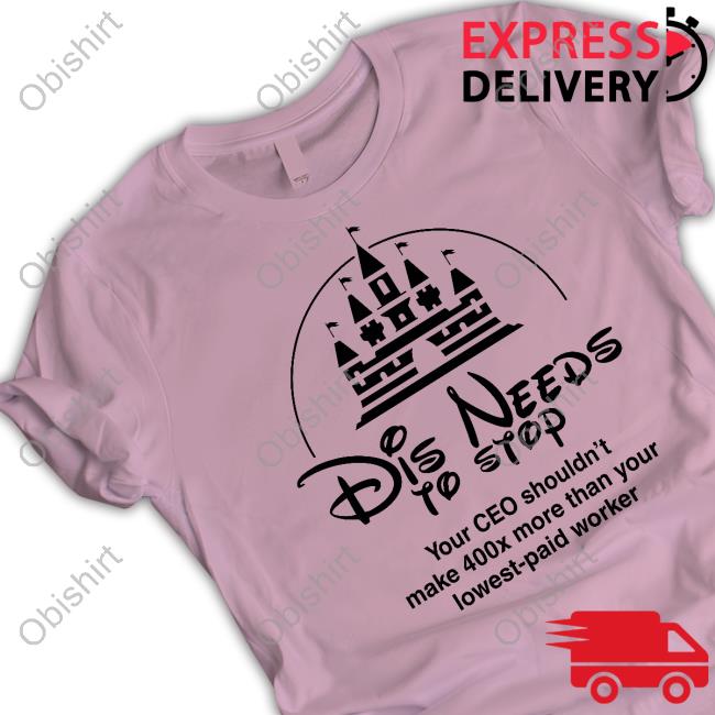 Got Funny Dis Needs To Stop Your Ceo Shouldn't Make 400X More Than Your Lowest-Paid Worker Long Sleeve