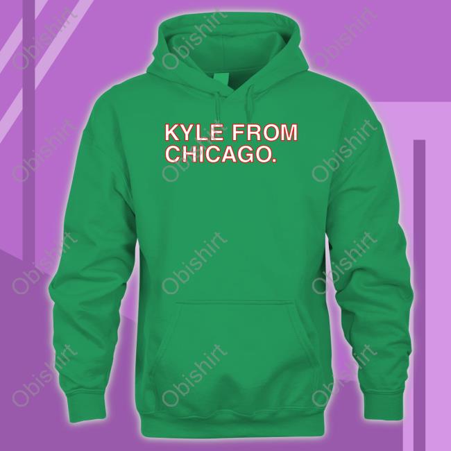 Obviousshirts Kyle From Chicago Sweatshirt Kyle From Chicago Shirts