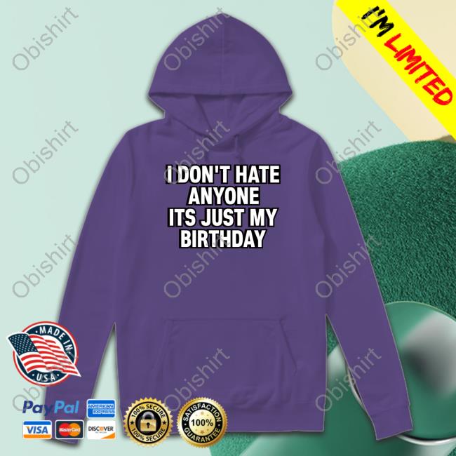 Momster I Don't Hate Anyone Its Just My Birthday Tee Teroyaeason