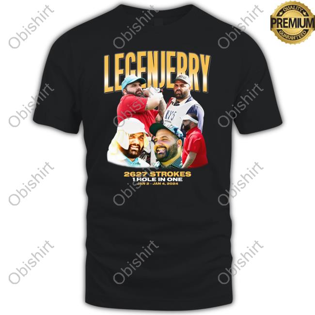 Barstoolsports Store Legenjerry 2627 Strokes 1 Hole In One Jan 2 - Jan 4 2024 Shirt