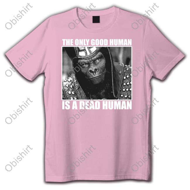 Official Holymountainprinting Store The Only Good Human Is A Dead Human Hoodie