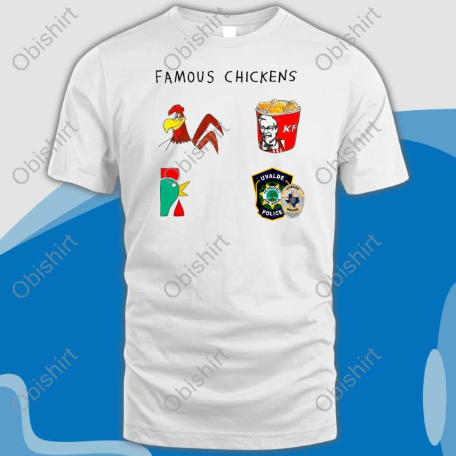 Famous Chickens Kf Uvalde Police Shirt