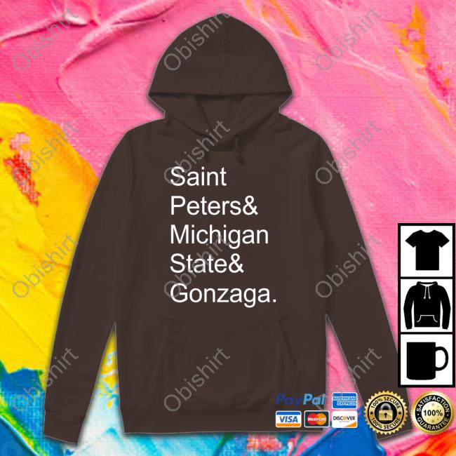 Saint Peters & Michigan State & Gonzaga Shirt Saint Peters & Michigan State & Gonzaga Shirt Chet Lemond