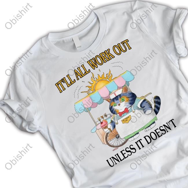 Official It'll All Work Out Unless It Doesn't Sweatshirt
