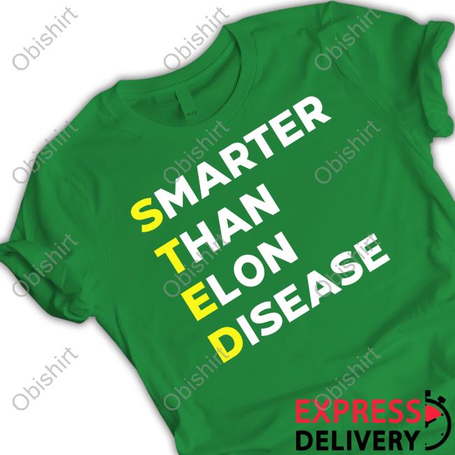 Steds Smarter Than Elon Disease Tee Shirt