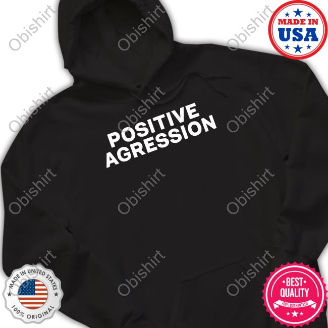 Positive Aggression Long Sleeve Tee Shirt