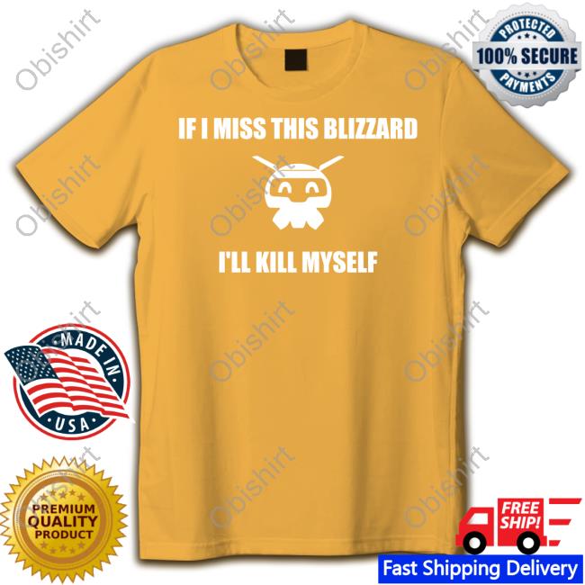 Luca If I Miss This Blizzard I'll Kill Myself Tee Lucaoce