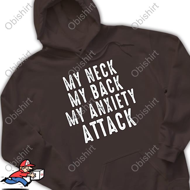 Ryan Primer My Neck My Back My Anxiety Attack New Shirt
