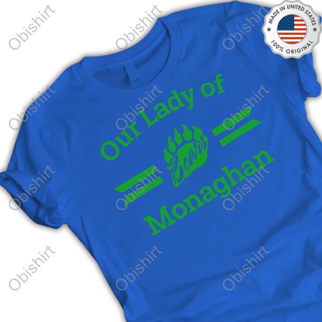 Our Lady Of Bears Monaghan Shirt