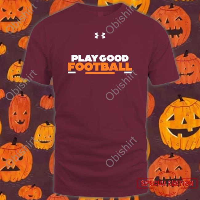 Play Good Football Shirt Play Good Football Tee Shirt