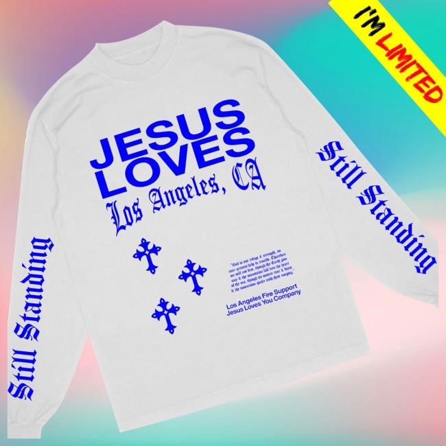 Jesus Loves You Merch Shop Store Official Still Standing Psalm 46 La Fires Benefit T Shirt