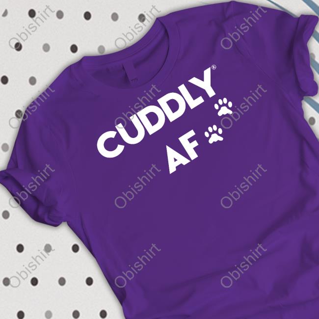 Mo_Mountain_Mutts Cuddly Af Tee Slater Jonathan Cuddly Af T Shirt