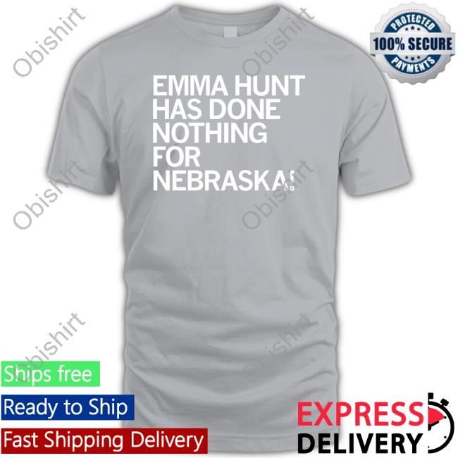 Raygun Emma Hunt Has Done Nothing For Nebraska Hoodie