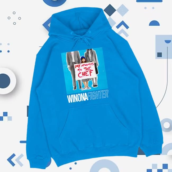 Winona Fighter Merch Store Shop Winona Fighter My Apologies To The Chef New Shirt