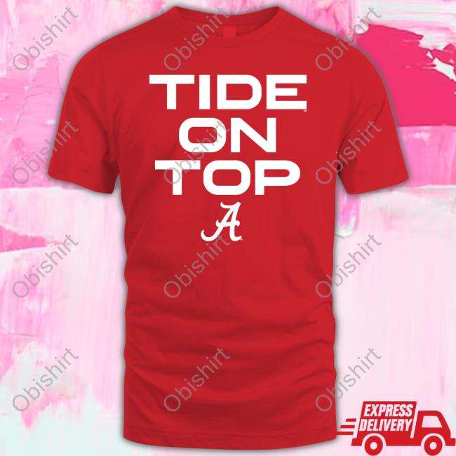 Breakingt Alabama Football Tide On Top Tee Shirt