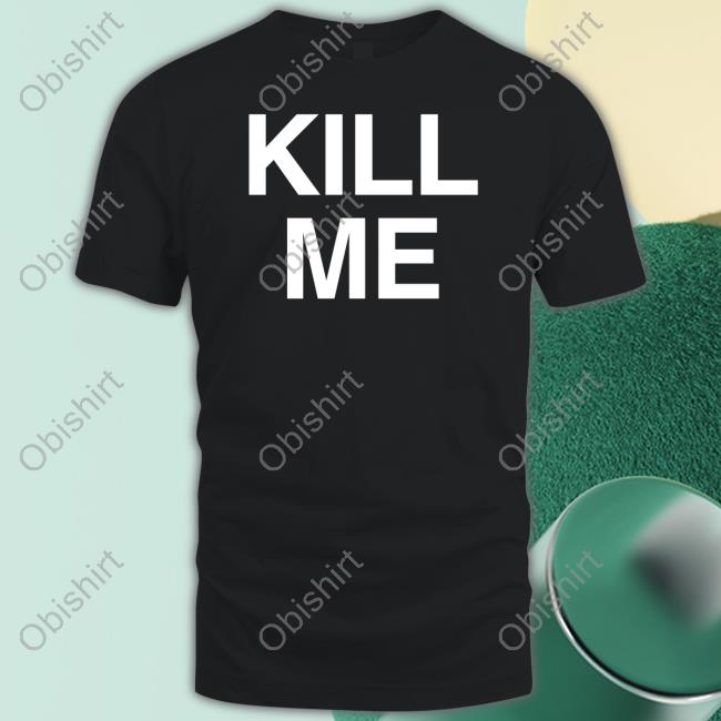 Rico Kill Me T-Shirt,Hoodie,Sweatshirt