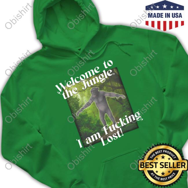 Gotfunnymerch Welcome To The Jungle I Am Fucking Lost Funny T-Shirt