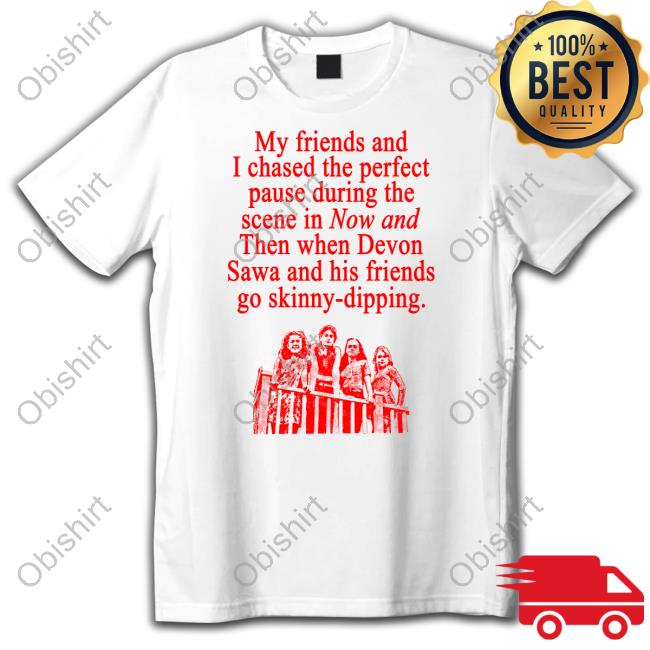 Waveygoodsco Store My Friends And I Chased The Perfect Pause During The Scene In Now And Then Sweatshirt